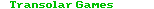 Transolar Games - The Cole's Website